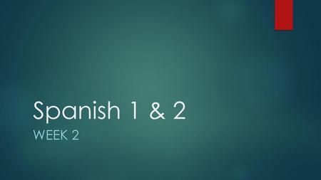 Spanish 1 & 2 Week 2.