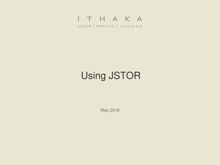 Using JSTOR May 2016.