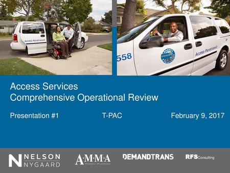 Access Services Comprehensive Operational Review Presentation #1 	T-PAC			February 9, 2017 RFSConsulting.