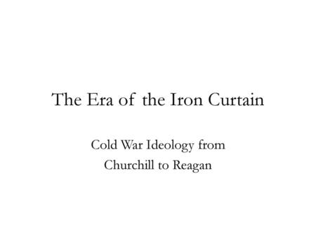 The Era of the Iron Curtain