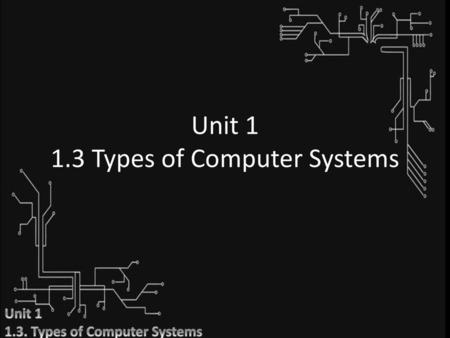 Unit Types of Computer Systems