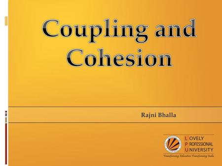 Coupling and Cohesion Rajni Bhalla.