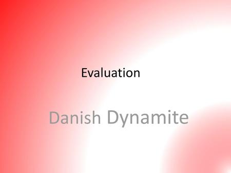 Evaluation Danish Dynamite.