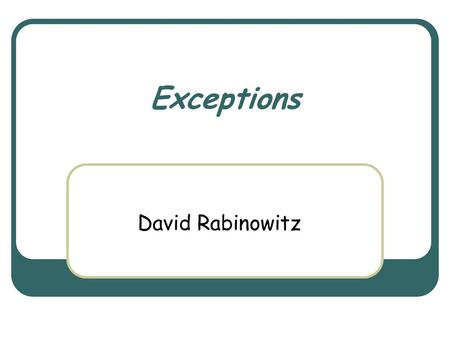 09.05.2018 Exceptions David Rabinowitz.