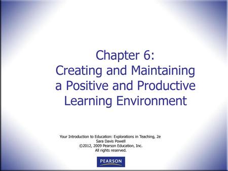 Focus Questions How do teachers create a positive learning environment? What routines contribute to maintaining a productive classroom environment? How.