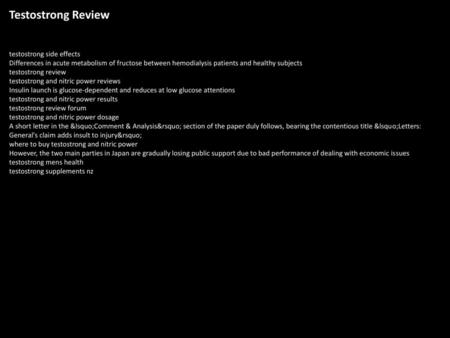 Testostrong Review testostrong side effects Differences in acute metabolism of fructose between hemodialysis patients and healthy subjects testostrong.