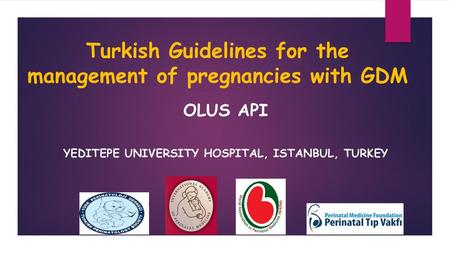 Turkish Guidelines for the management of pregnancies with GDM