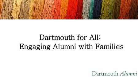 Dartmouth for All: Engaging Alumni with Families