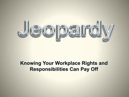 Knowing Your Workplace Rights and Responsibilities Can Pay Off