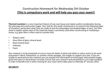 Construction Homework for Wednesday 5th October (This is compulsory work and will help you pass your exam!) Thermal insulation is a very important feature.