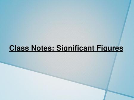 Class Notes: Significant Figures