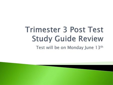 Trimester 3 Post Test Study Guide Review