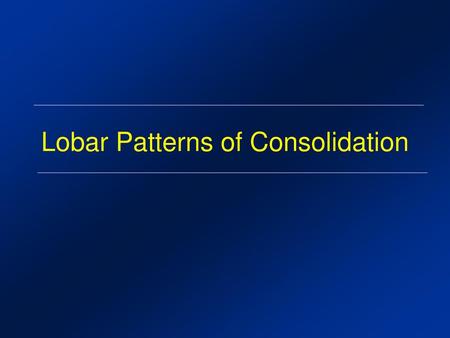 Lobar Patterns of Consolidation