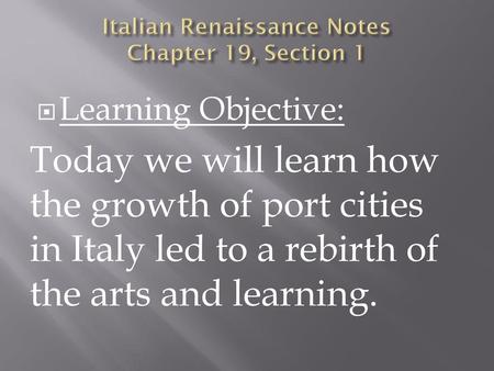 Italian Renaissance Notes Chapter 19, Section 1