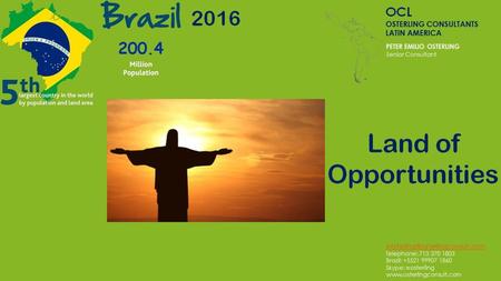 Political Scenario New government headed by Vice-President, Mr. Michel Temer is determined to turn around the economy of epic failure and redirect it.