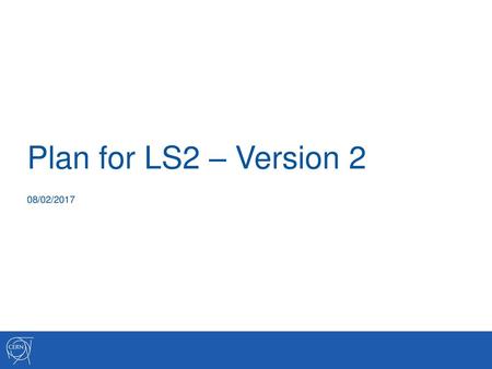 Plan for LS2 – Version 2 08/02/2017.