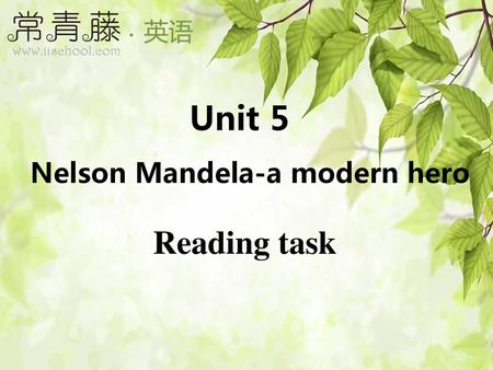 Unit 5 Nelson Mandela-a modern hero Reading task.