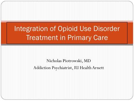 Integration of Opioid Use Disorder Treatment in Primary Care