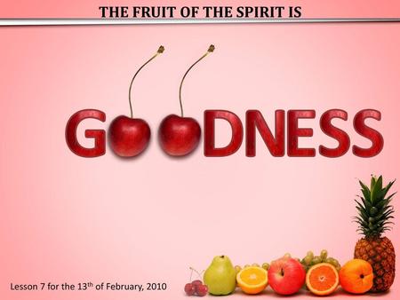 THE FRUIT OF THE SPIRIT IS