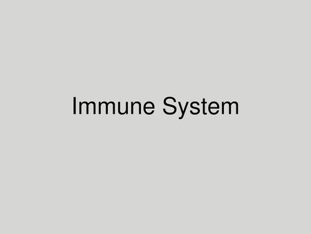 Immune System.