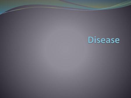 Disease.