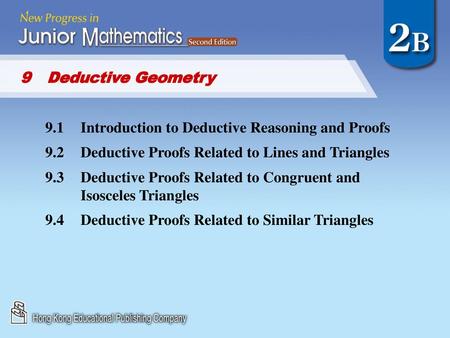 9	Deductive Geometry 9.1	Introduction to Deductive Reasoning and Proofs 9.2	Deductive Proofs Related to Lines and Triangles 9.3	Deductive Proofs Related.