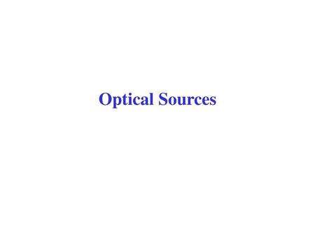 Optical Sources.