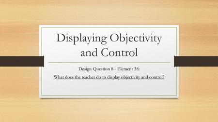 Displaying Objectivity and Control