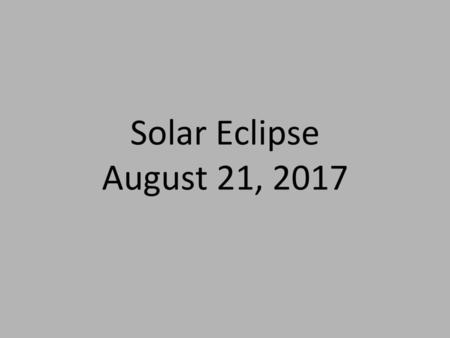 Solar Eclipse August 21, 2017.