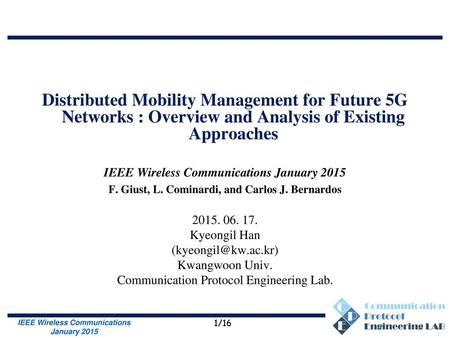 Distributed Mobility Management for Future 5G Networks : Overview and Analysis of Existing Approaches IEEE Wireless Communications January 2015 F. Giust,