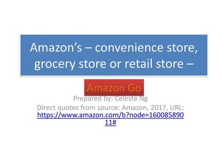 Amazon’s – convenience store, grocery store or retail store –