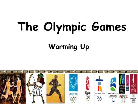 The Olympic Games Warming Up.