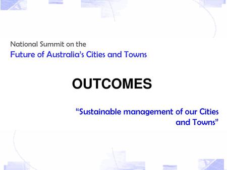 OUTCOMES Future of Australia’s Cities and Towns