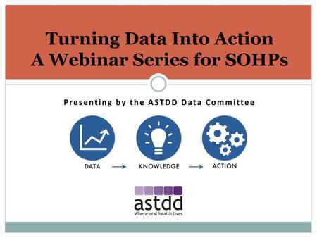 Turning Data Into Action A Webinar Series for SOHPs