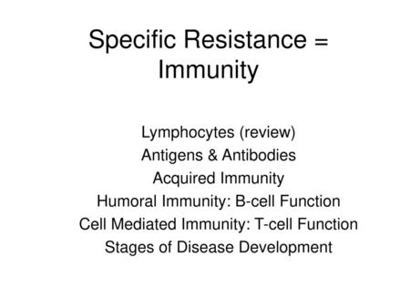 Specific Resistance = Immunity