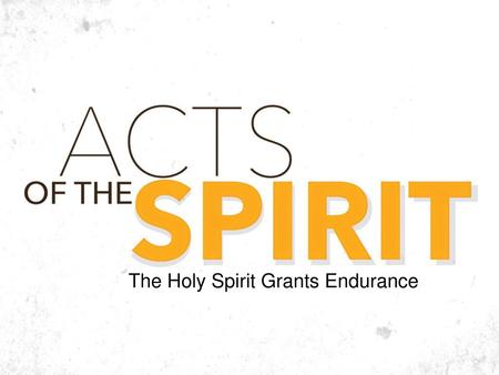 The Holy Spirit Grants Endurance