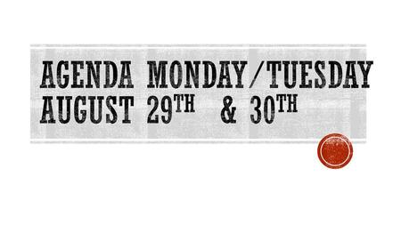 Agenda Monday/Tuesday August 29th & 30th