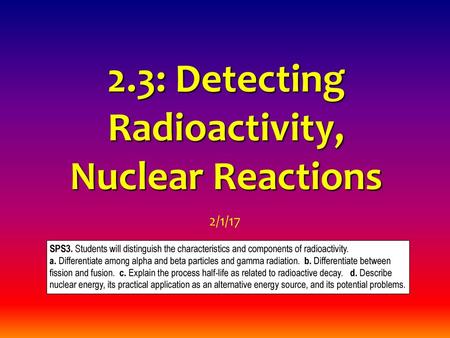 2.3: Detecting Radioactivity, Nuclear Reactions