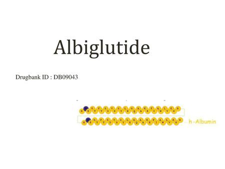 Albiglutide Drugbank ID : DB09043.