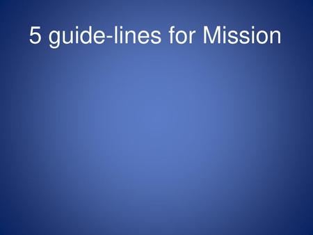 5 guide-lines for Mission