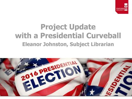 Project Update with a Presidential Curveball