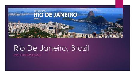 Rio De Janeiro, Brazil Mrs. Fuller-Williams.