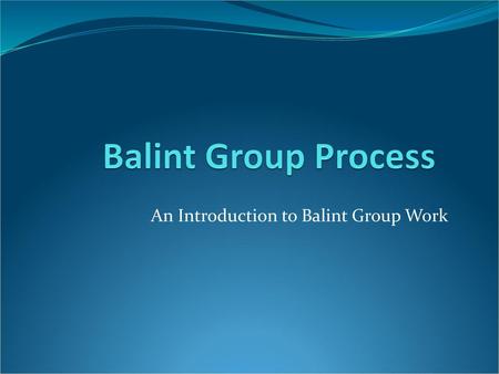 An Introduction to Balint Group Work