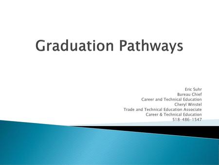 Graduation Pathways Eric Suhr Bureau Chief