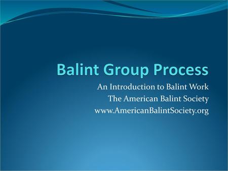 Balint Group Process An Introduction to Balint Work