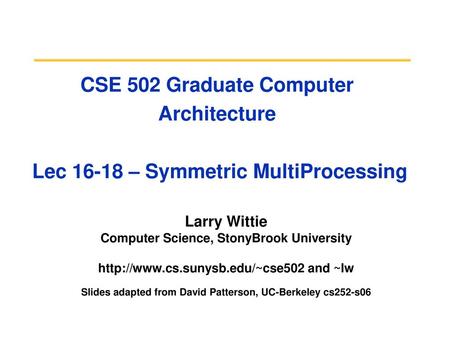 CSE 502 Graduate Computer Architecture   Lec – Symmetric MultiProcessing