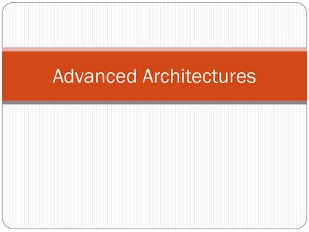 Advanced Architectures