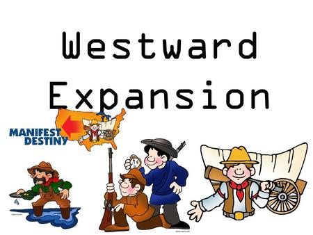 Westward Expansion.