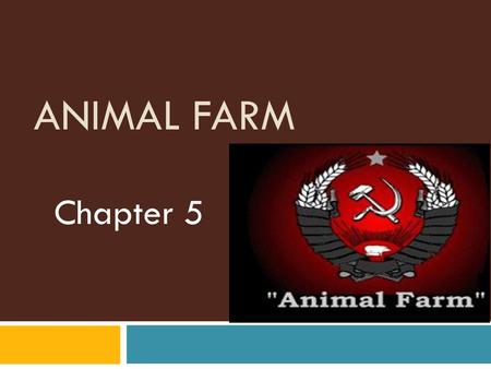 Animal Farm Chapter 5.