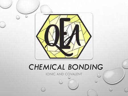 Chemical Bonding Ionic and Covalent.